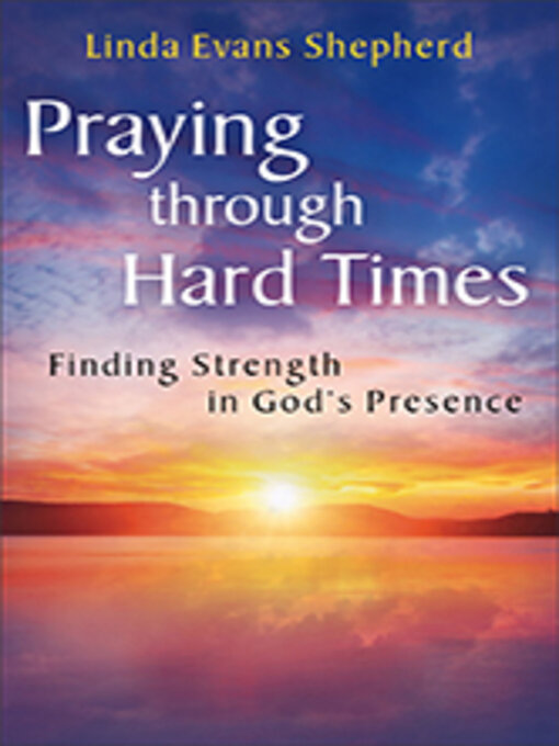 Title details for Praying through Hard Times by Linda Evans Shepherd - Available